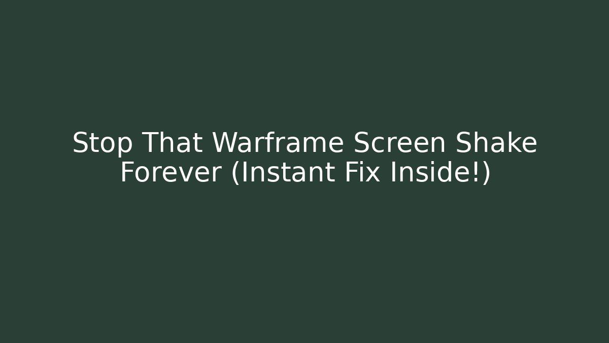 Stop That Warframe Screen Shake Forever (Instant Fix Inside!)
