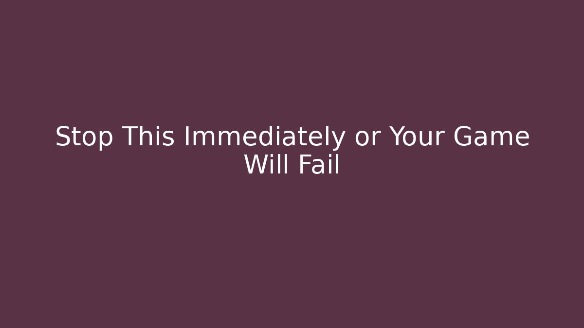 Stop This Immediately or Your Game Will Fail - Felix Cat Insurance