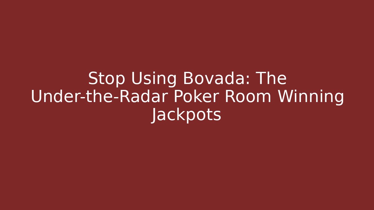 Stop Using Bovada: The Under-the-Radar Poker Room Winning Jackpots