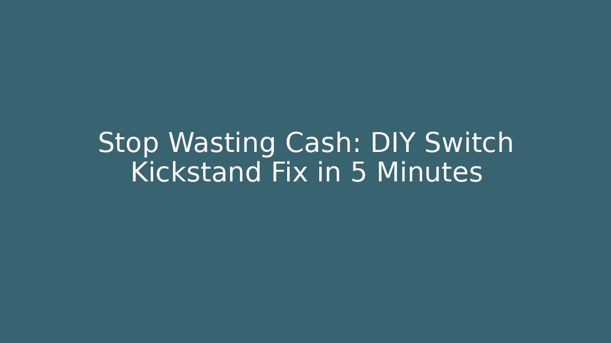 Stop Wasting Cash: DIY Switch Kickstand Fix in 5 Minutes - Felix Cat Insurance