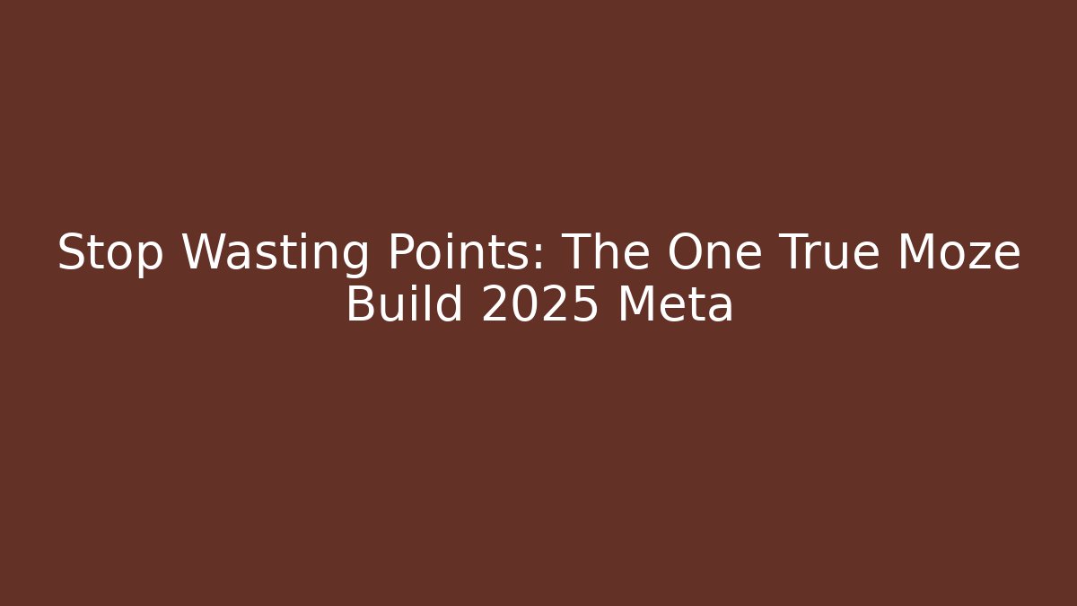 Stop Wasting Points: The One True Moze Build 2025 Meta