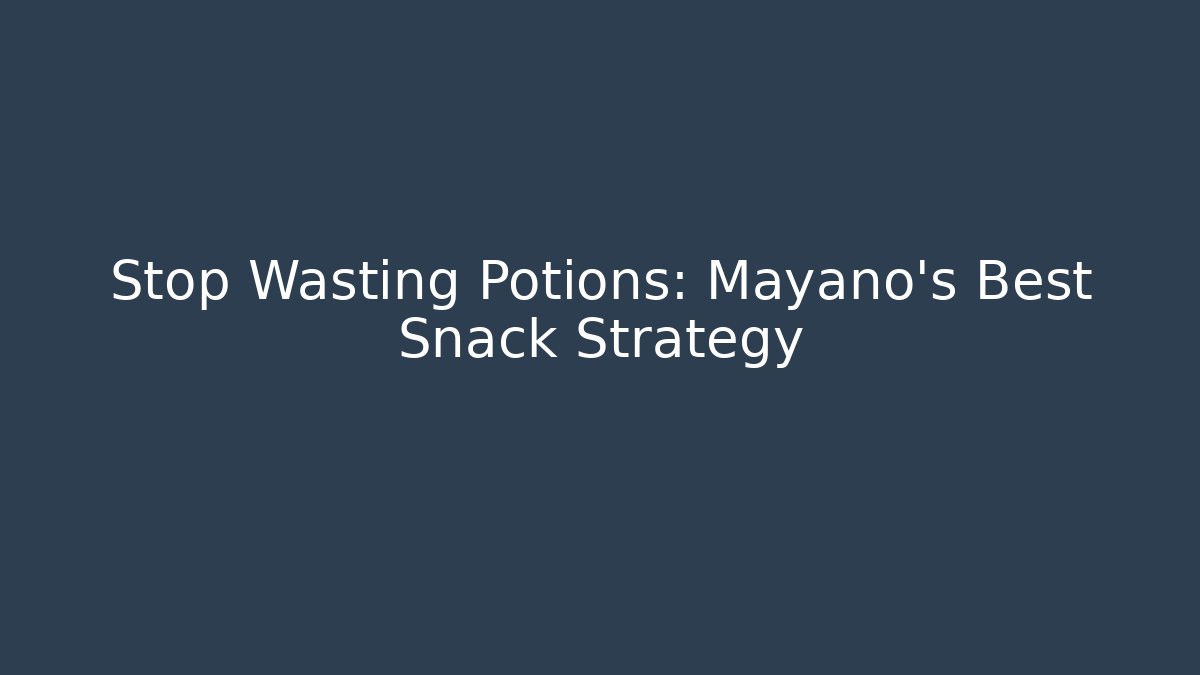Stop Wasting Potions: Mayano's Best Snack Strategy
