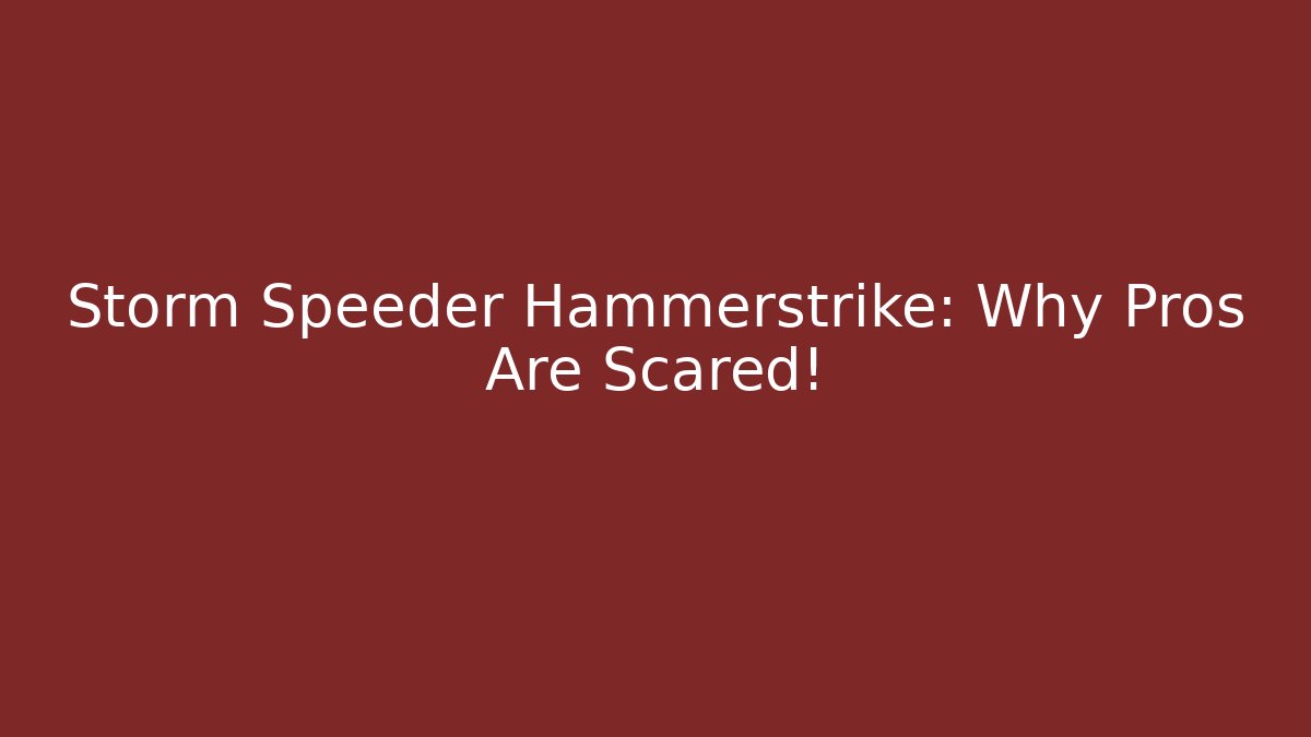 Storm Speeder Hammerstrike: Why Pros Are Scared!