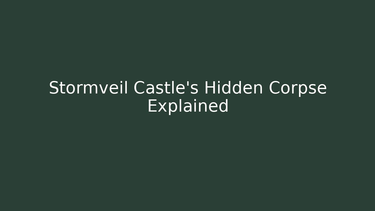 Stormveil Castle's Hidden Corpse Explained