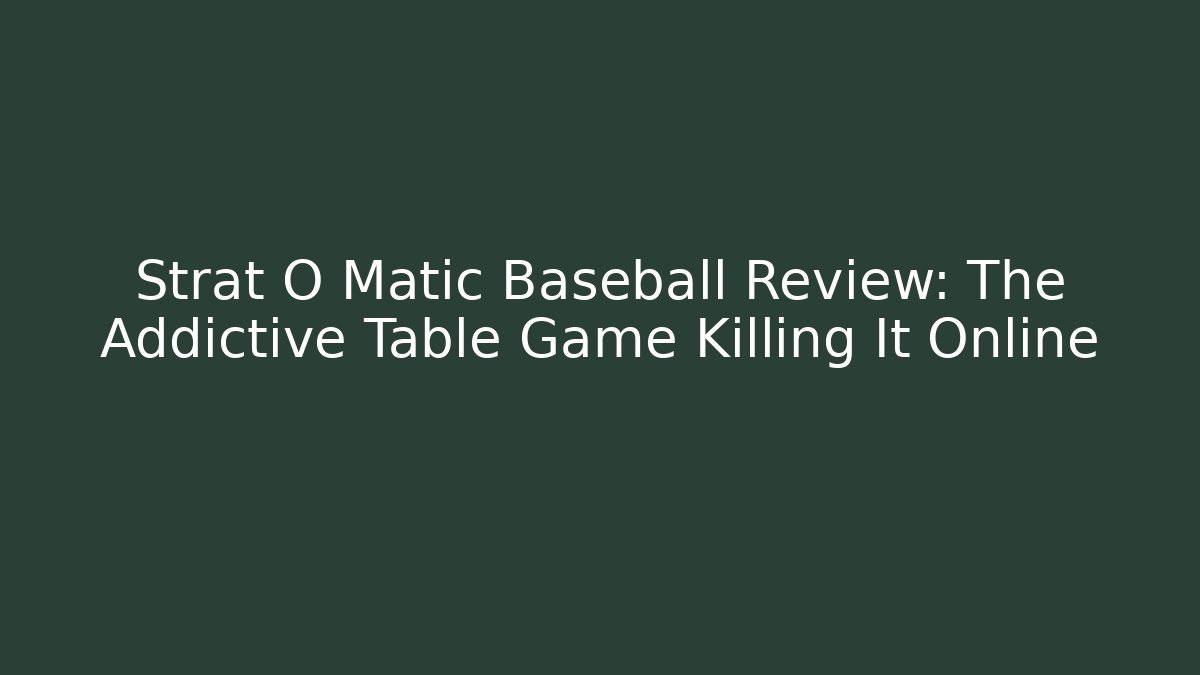 Strat O Matic Baseball Review: The Addictive Table Game Killing It Online
