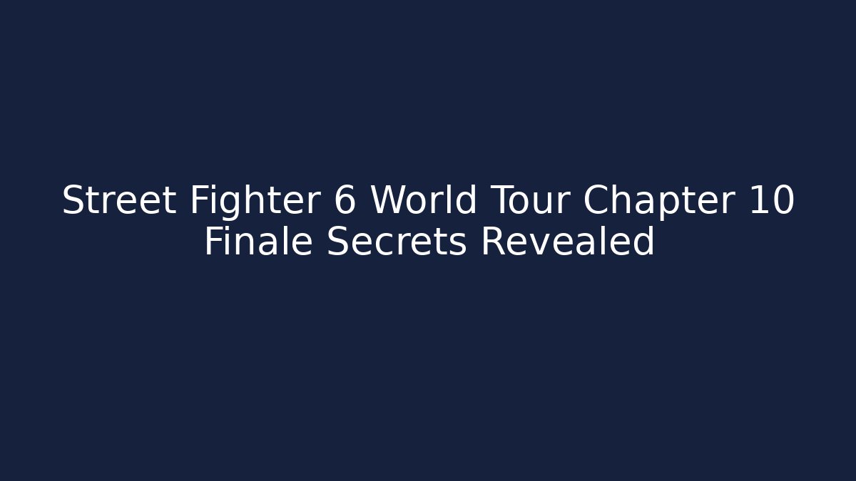 Street Fighter 6 World Tour Chapter 10 Finale Secrets Revealed - Felix Cat Insurance