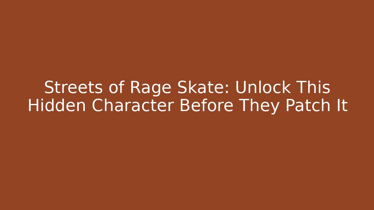 Streets of Rage Skate: Unlock This Hidden Character Before They Patch It - Felix Cat Insurance