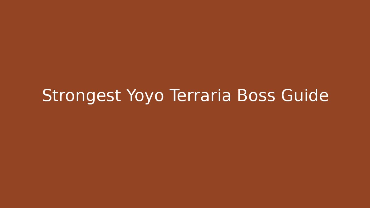 Strongest Yoyo Terraria Boss Guide