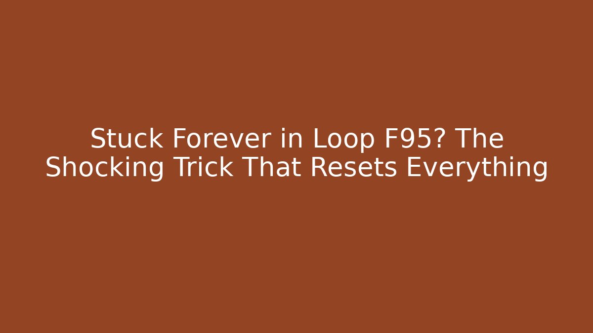 Stuck Forever in Loop F95? The Shocking Trick That Resets Everything - Felix Cat Insurance