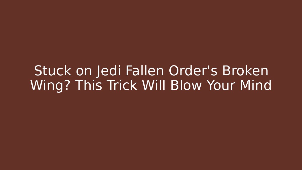 Stuck on Jedi Fallen Order's Broken Wing? This Trick Will Blow Your Mind