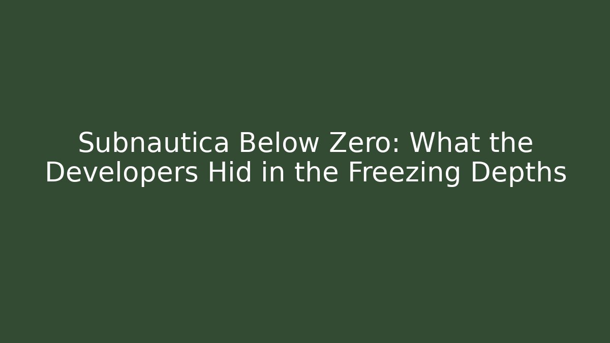 Subnautica Below Zero: What the Developers Hid in the Freezing Depths