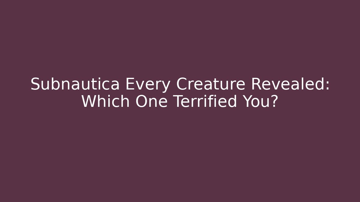 Subnautica Every Creature Revealed: Which One Terrified You?