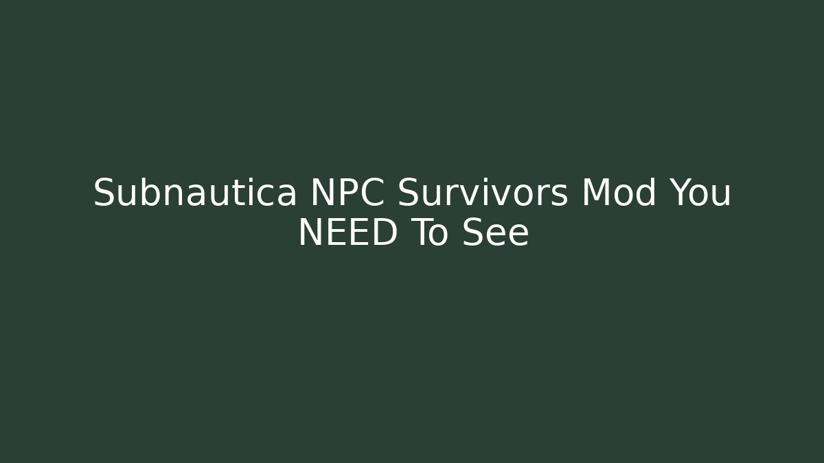 Subnautica NPC Survivors Mod You NEED To See