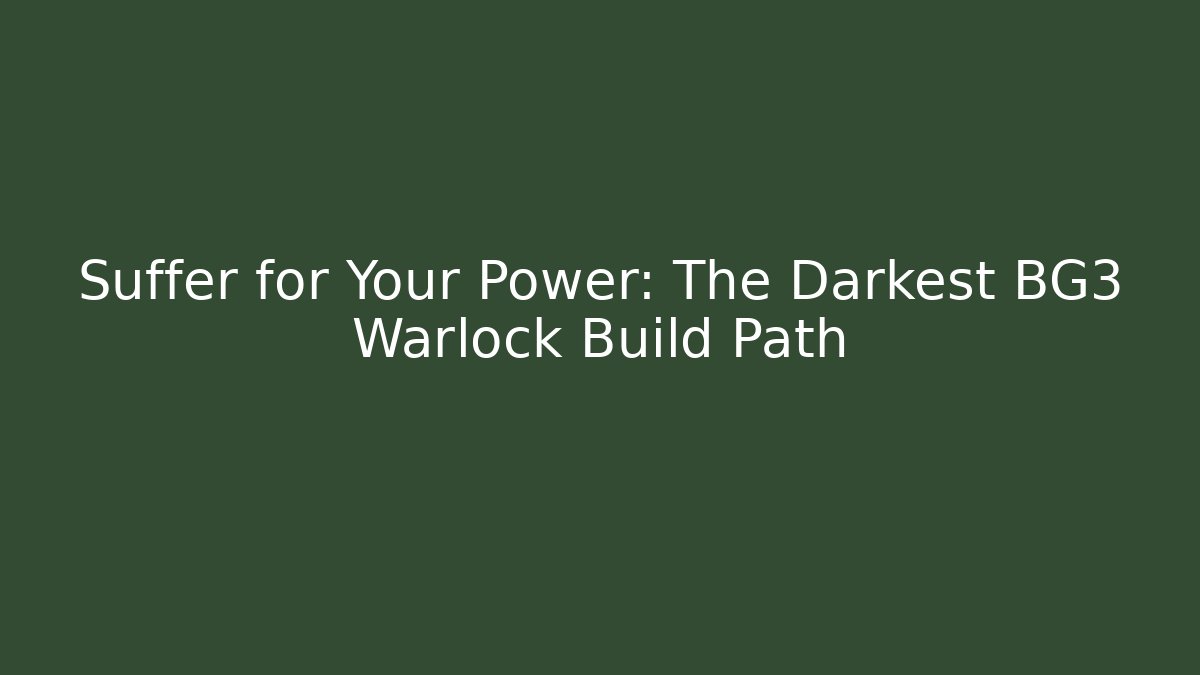 Suffer for Your Power: The Darkest BG3 Warlock Build Path - Felix Cat Insurance