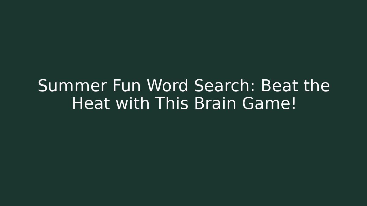 Summer Fun Word Search: Beat the Heat with This Brain Game! - Felix Cat Insurance