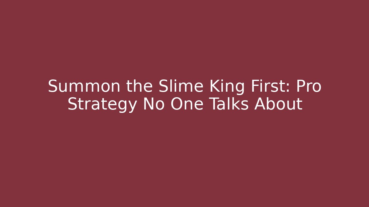 Summon the Slime King First: Pro Strategy No One Talks About - Felix Cat Insurance
