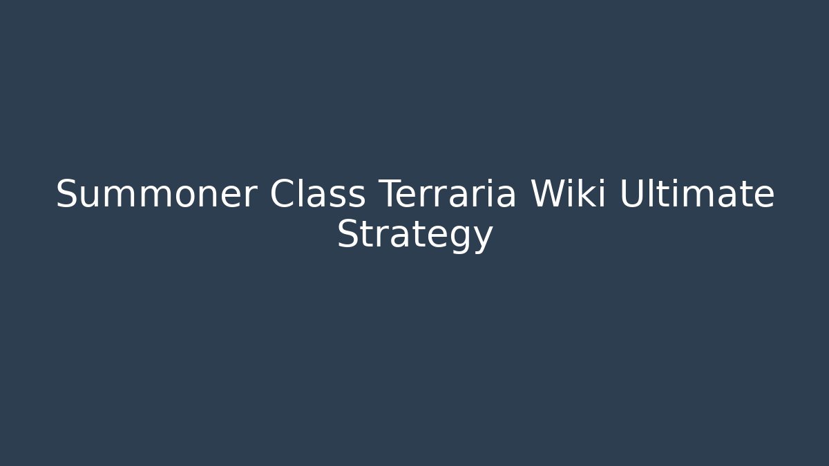 Summoner Class Terraria Wiki Ultimate Strategy