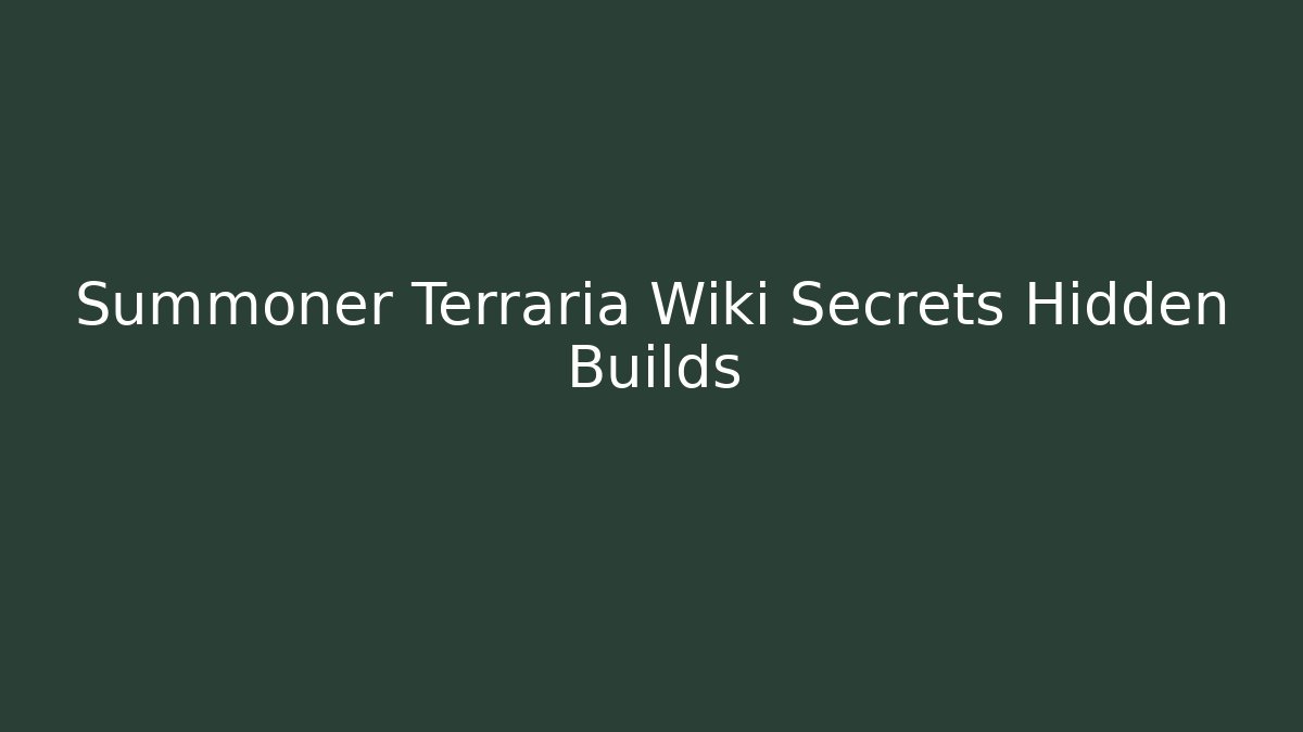 Summoner Terraria Wiki Secrets Hidden Builds