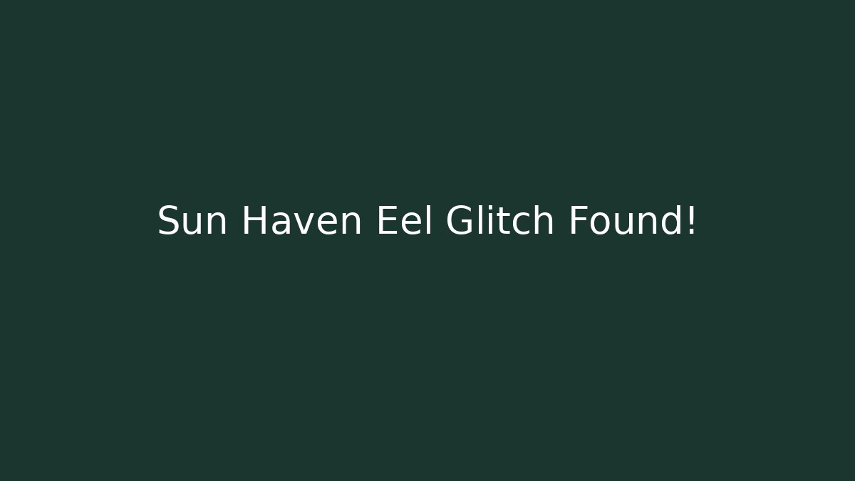 Sun Haven Eel Glitch Found!