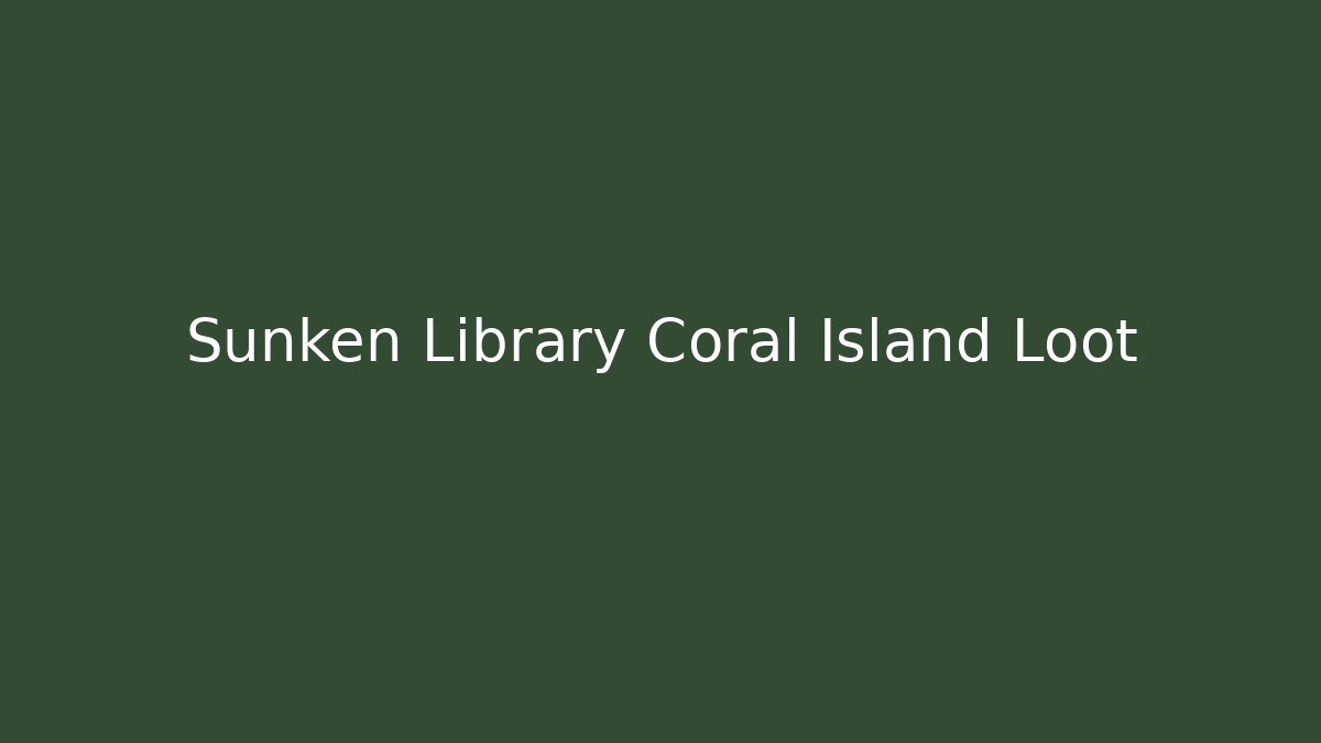 Sunken Library Coral Island Loot