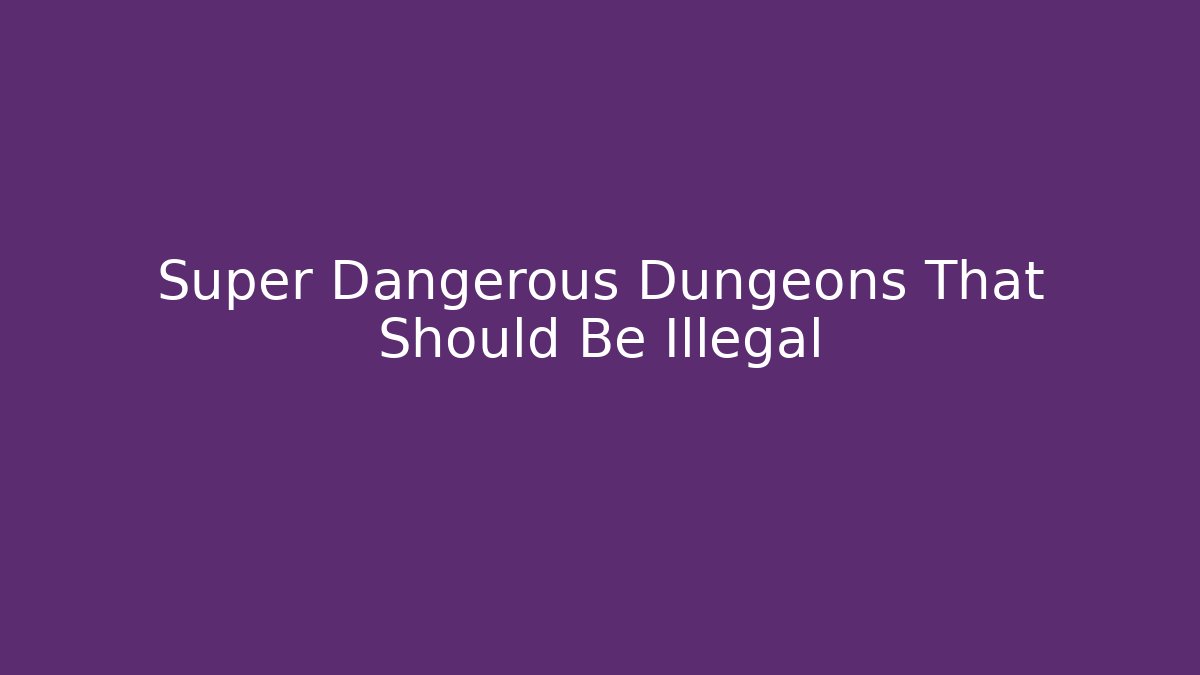 Super Dangerous Dungeons That Should Be Illegal - Felix Cat Insurance