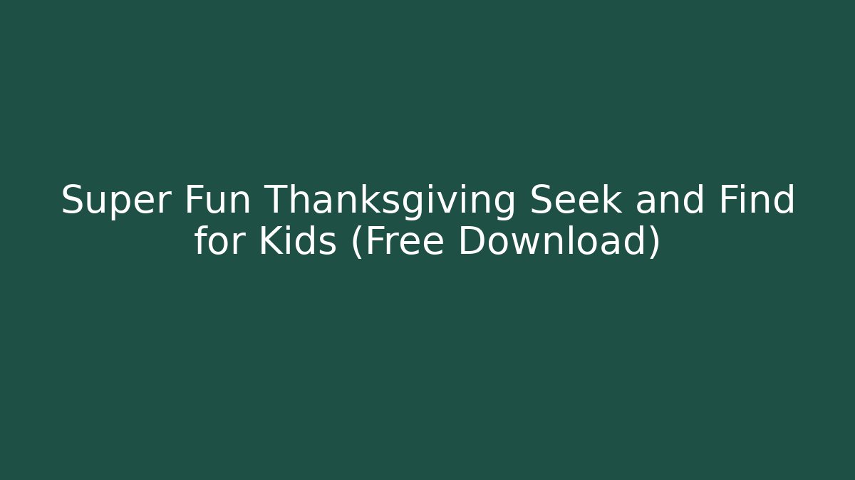 Super Fun Thanksgiving Seek and Find for Kids (Free Download)