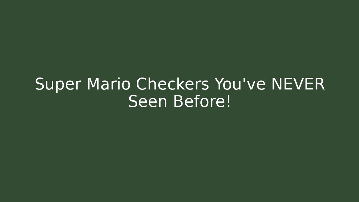 Super Mario Checkers You’ve NEVER Seen Before!
