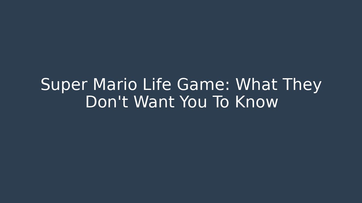 Super Mario Life Game: What They Don't Want You To Know