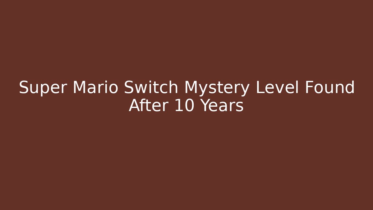 Super Mario Switch Mystery Level Found After 10 Years - Felix Cat Insurance