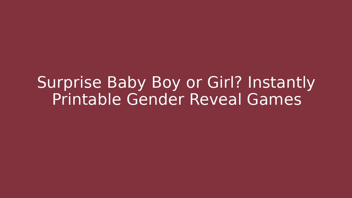 Surprise Baby Boy or Girl? Instantly Printable Gender Reveal Games