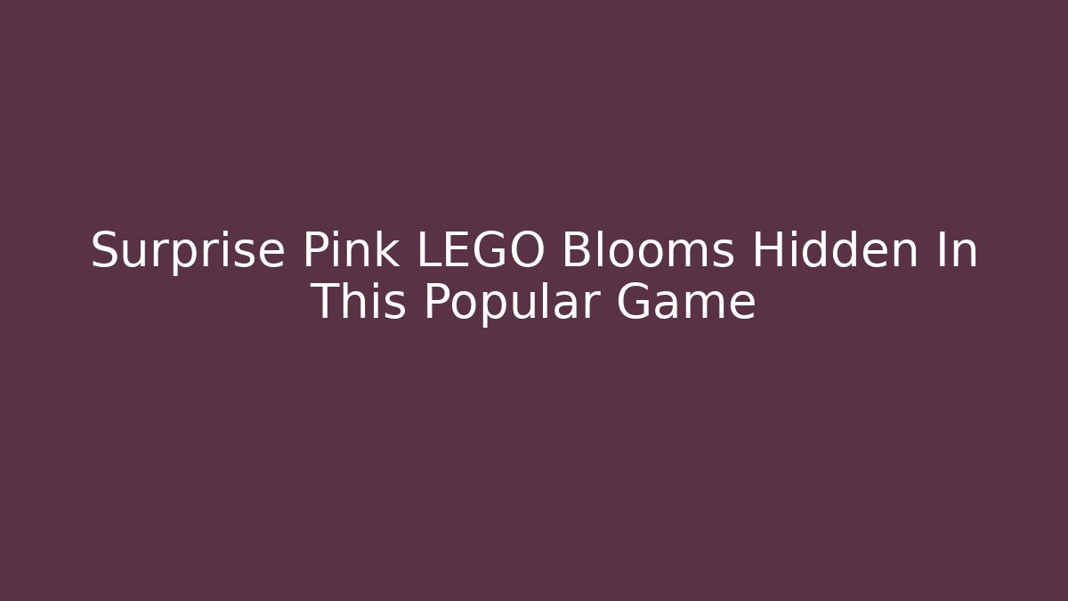 Surprise Pink LEGO Blooms Hidden In This Popular Game