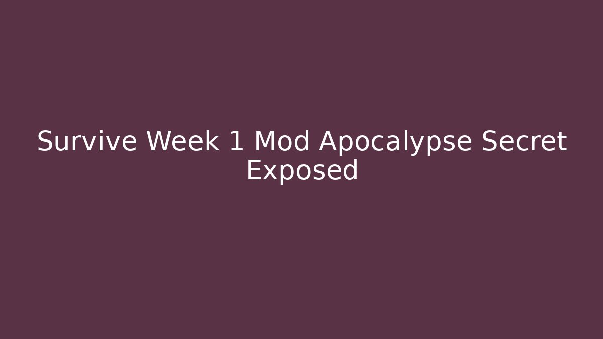 Survive Week 1 Mod Apocalypse Secret Exposed