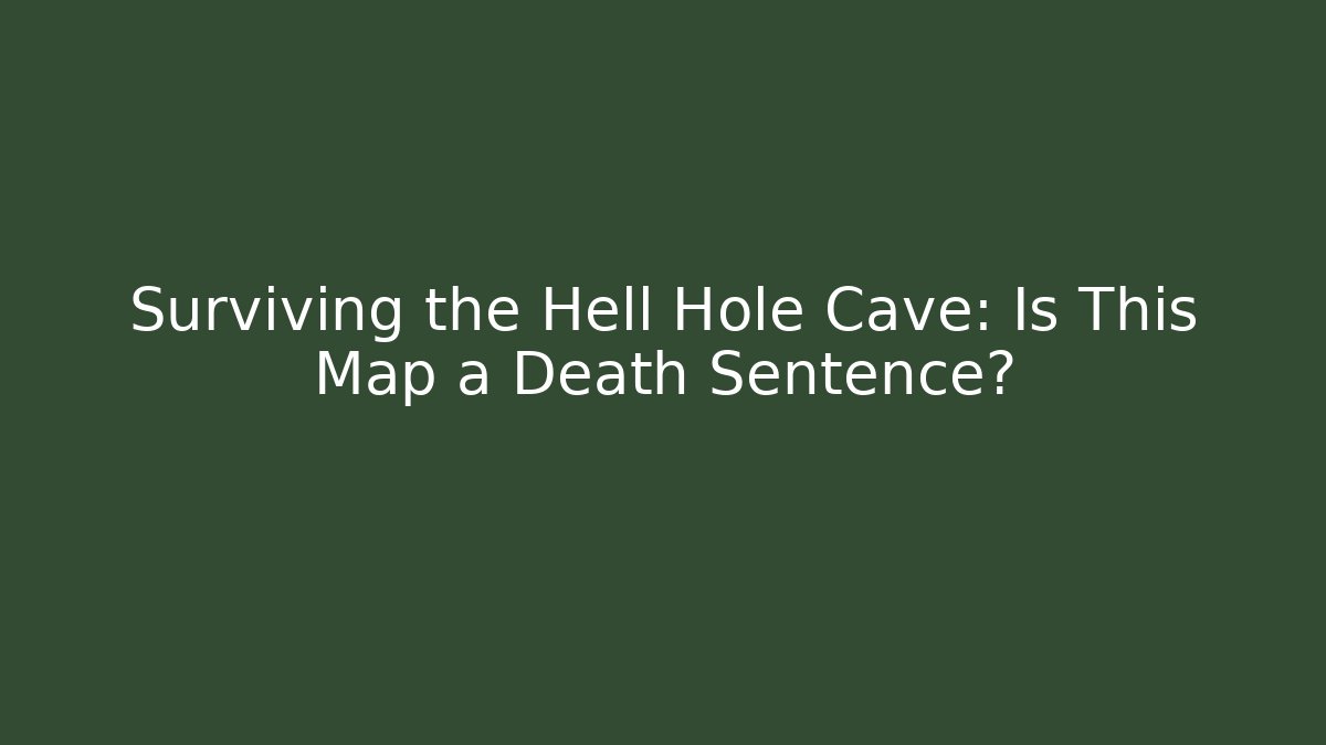 Surviving the Hell Hole Cave: Is This Map a Death Sentence? - Felix Cat Insurance
