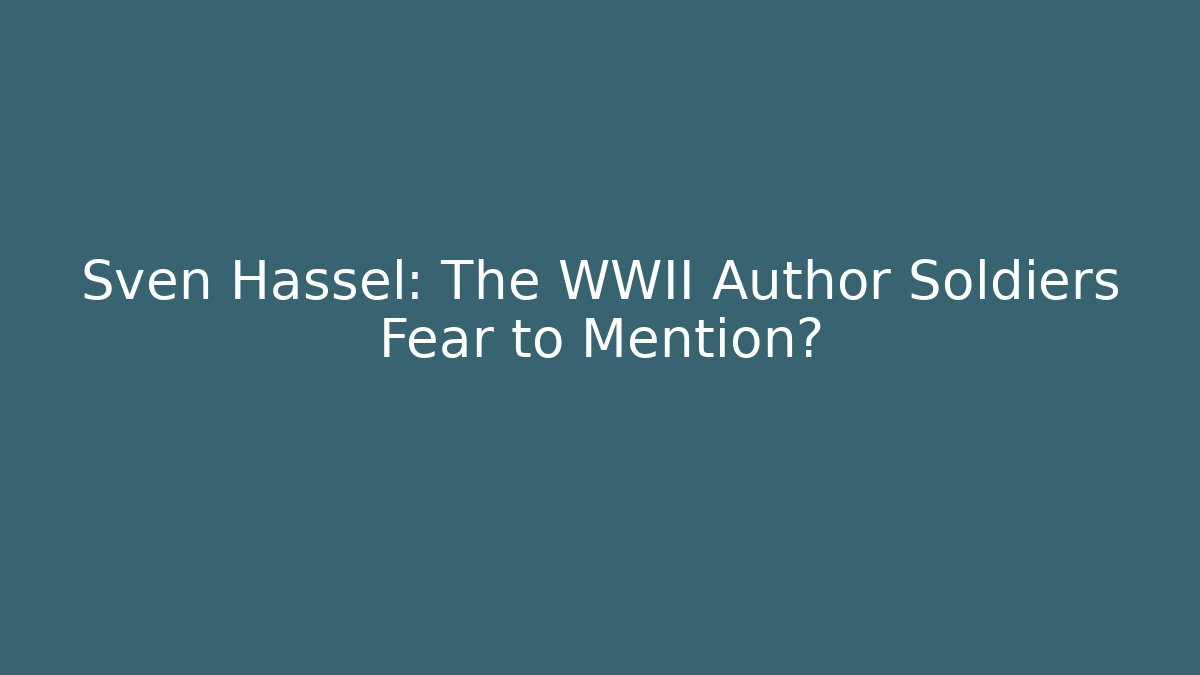 Sven Hassel: The WWII Author Soldiers Fear to Mention?