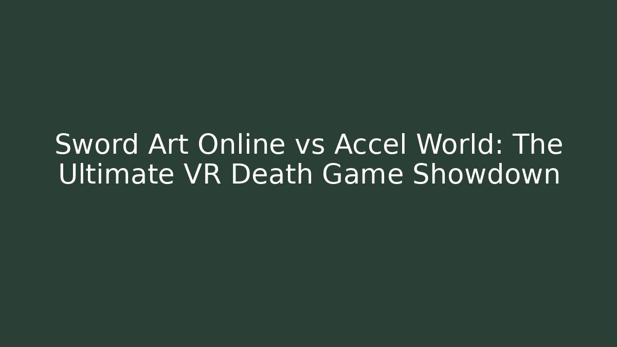 Sword Art Online vs Accel World: The Ultimate VR Death Game Showdown