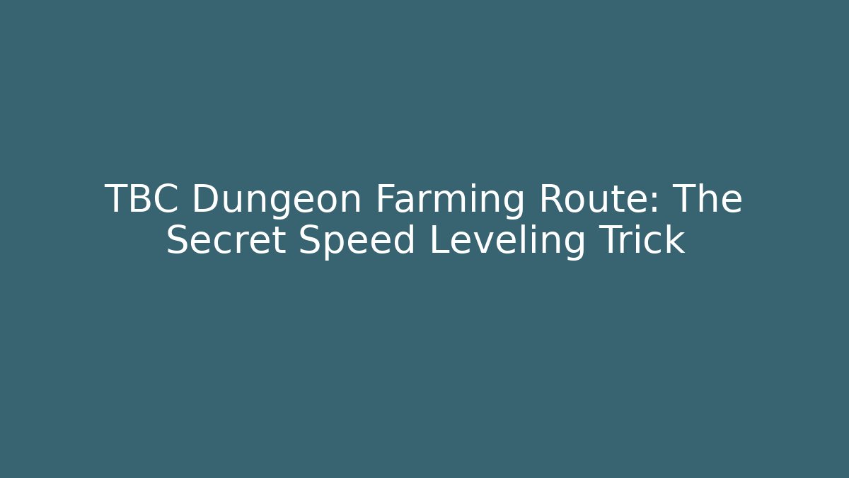 TBC Dungeon Farming Route: The Secret Speed Leveling Trick
