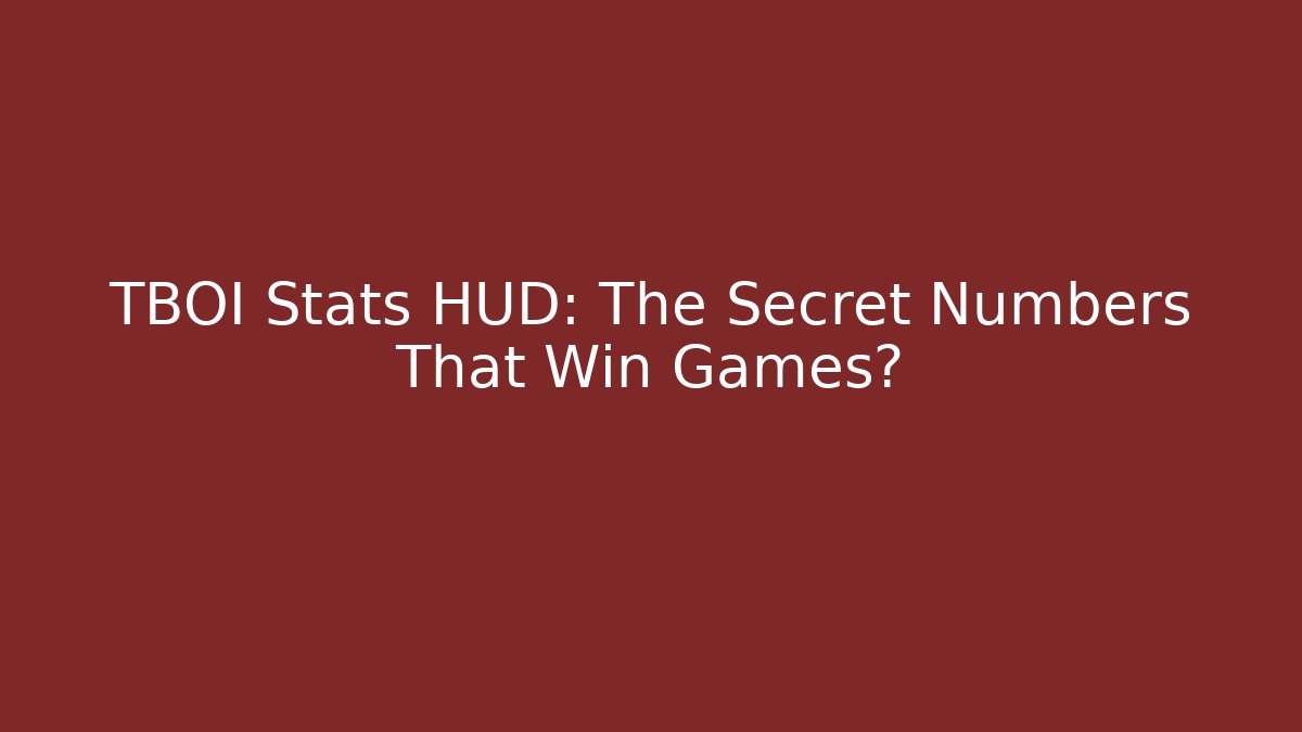 TBOI Stats HUD: The Secret Numbers That Win Games? - Felix Cat Insurance