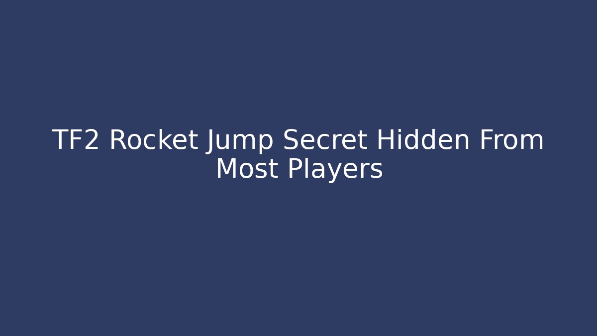 TF2 Rocket Jump Secret Hidden From Most Players