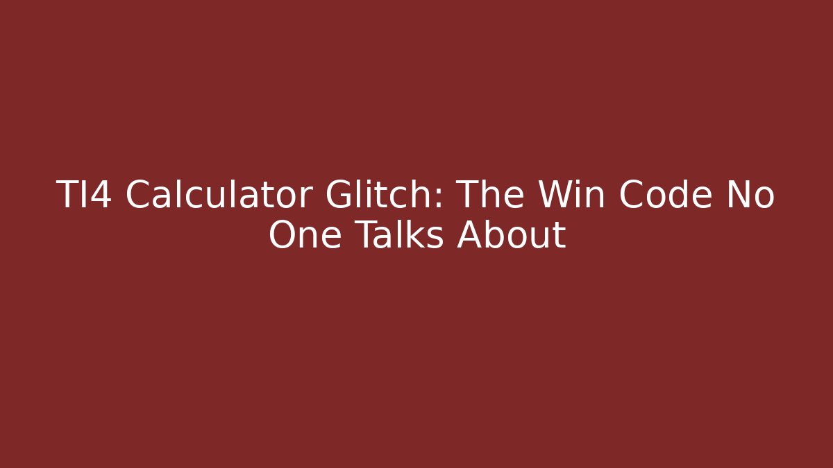 TI4 Calculator Glitch: The Win Code No One Talks About
