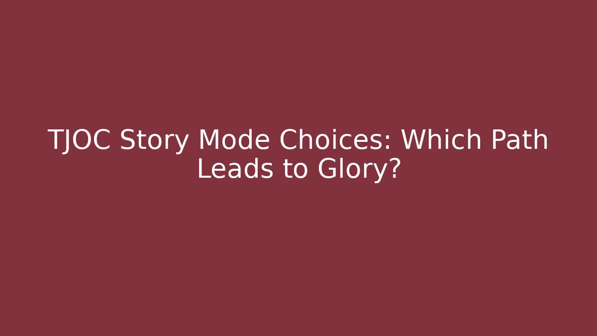 TJOC Story Mode Choices: Which Path Leads to Glory? - Felix Cat Insurance