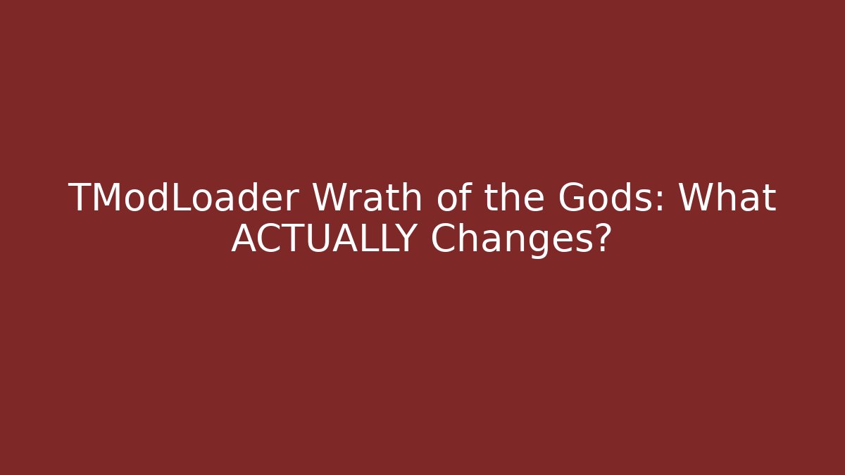 TModLoader Wrath of the Gods: What ACTUALLY Changes?