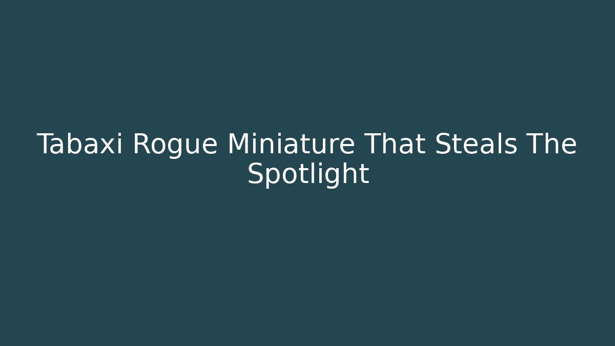 Tabaxi Rogue Miniature That Steals The Spotlight