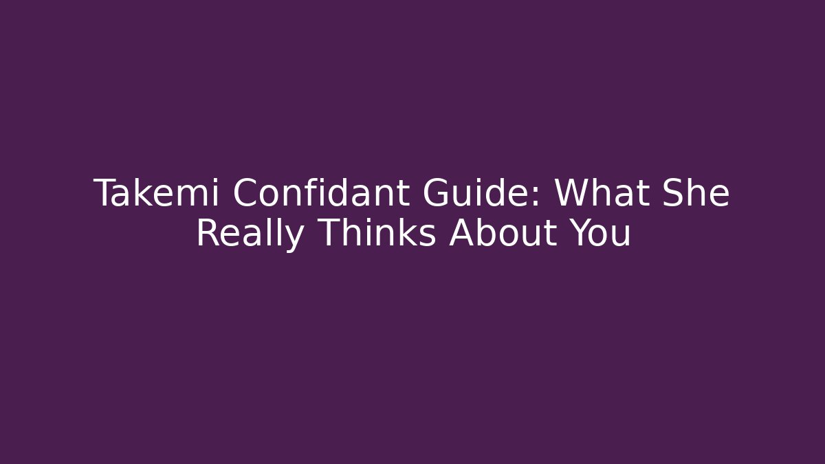 Takemi Confidant Guide: What She Really Thinks About You - Felix Cat Insurance