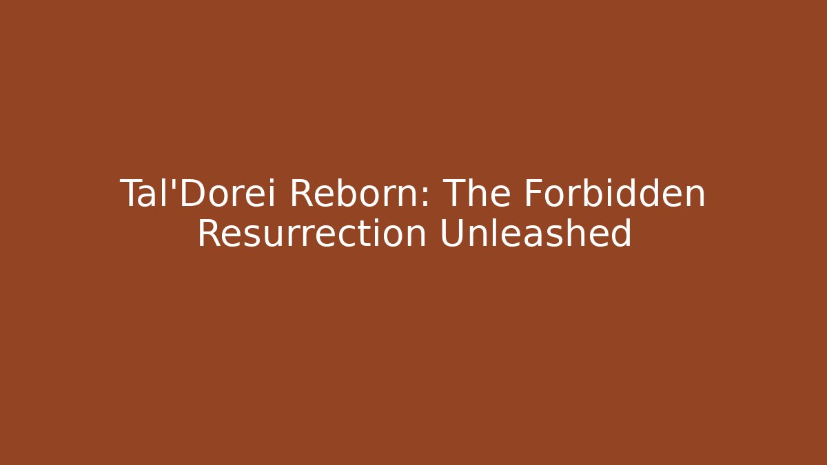 Tal'Dorei Reborn: The Forbidden Resurrection Unleashed
