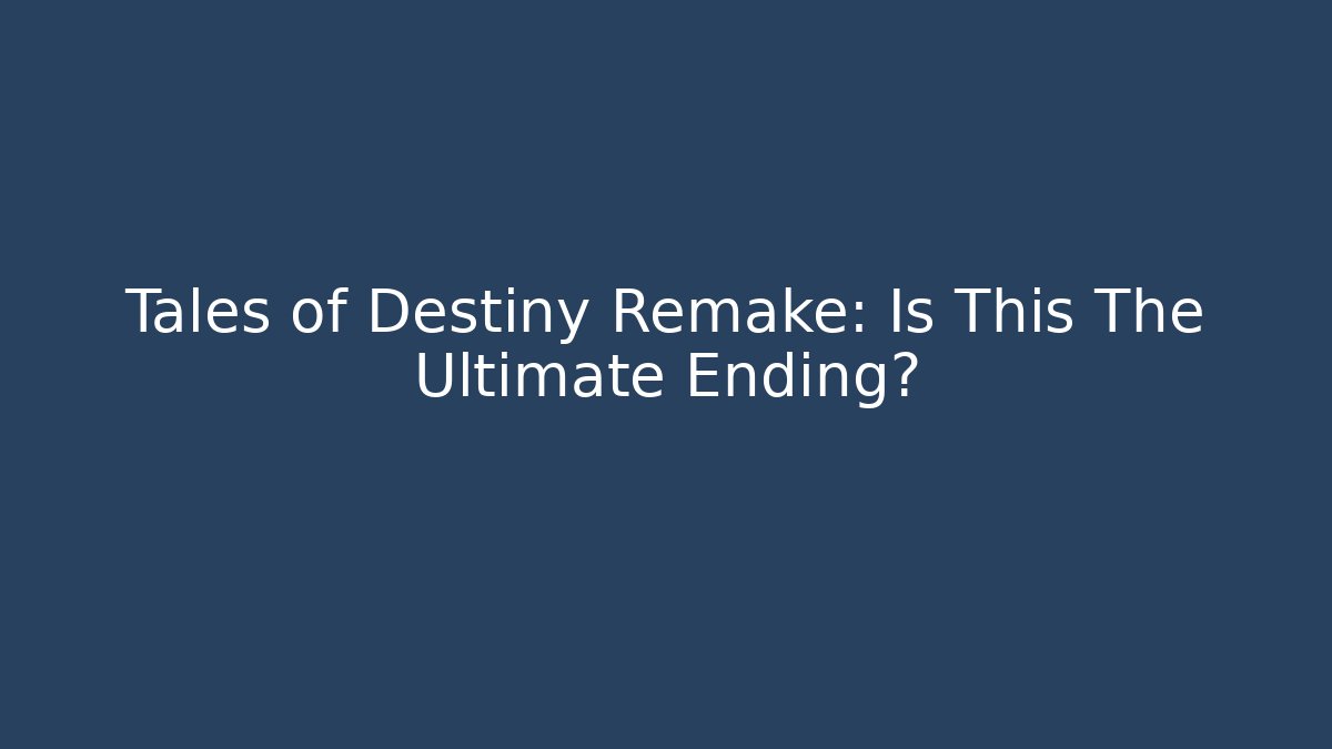 Tales of Destiny Remake: Is This The Ultimate Ending? - Felix Cat Insurance