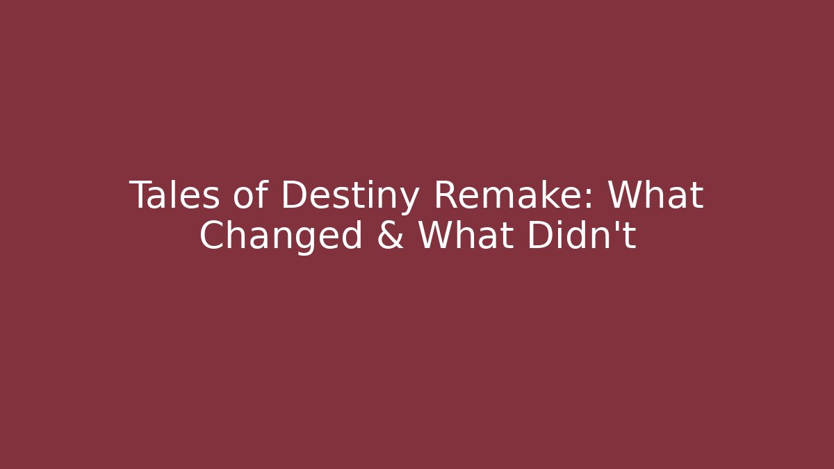 Tales of Destiny Remake: What Changed & What Didn't