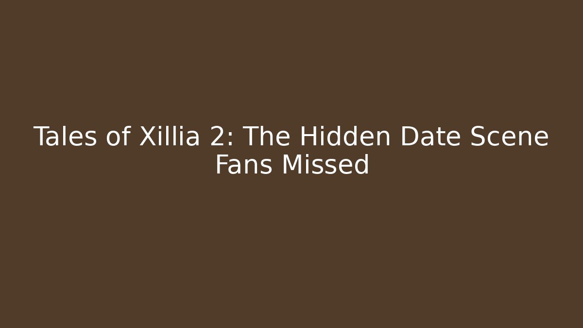 Tales of Xillia 2: The Hidden Date Scene Fans Missed
