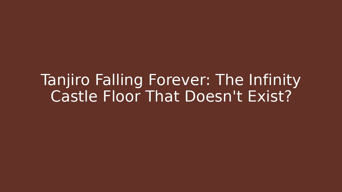 Tanjiro Falling Forever: The Infinity Castle Floor That Doesn't Exist?