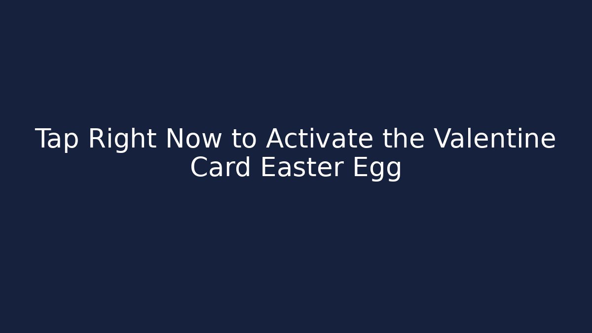 Tap Right Now to Activate the Valentine Card Easter Egg - Felix Cat Insurance