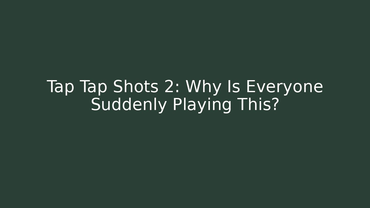 Tap Tap Shots 2: Why Is Everyone Suddenly Playing This? - Felix Cat Insurance
